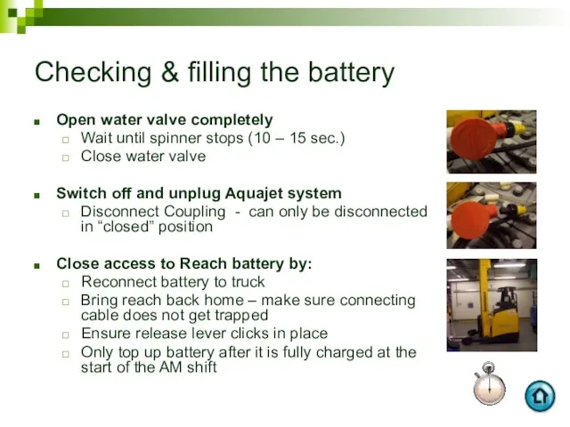 Checking & filling the battery Open water valve completely Wait until