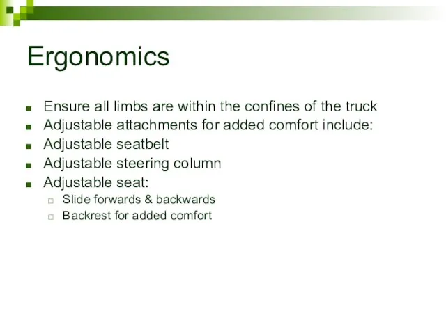 Ergonomics Ensure all limbs are within the confines of the truck