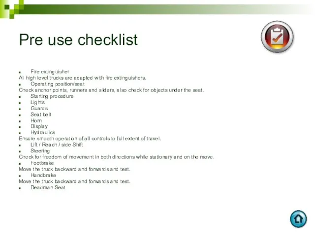 Pre use checklist Fire extinguisher All high level trucks are adapted