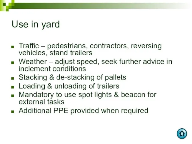 Use in yard Traffic – pedestrians, contractors, reversing vehicles, stand trailers