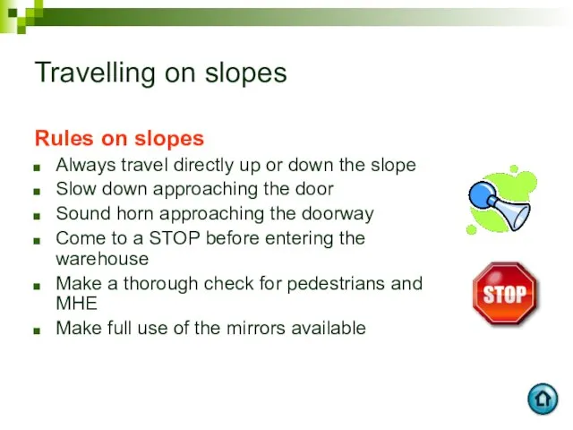 Travelling on slopes Rules on slopes Always travel directly up or