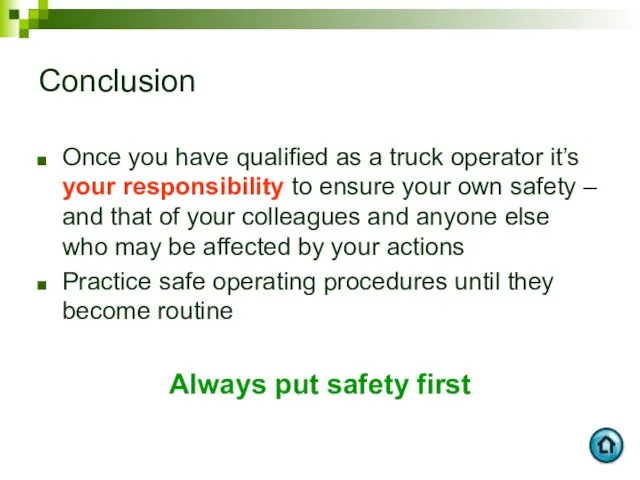 Conclusion Once you have qualified as a truck operator it’s your