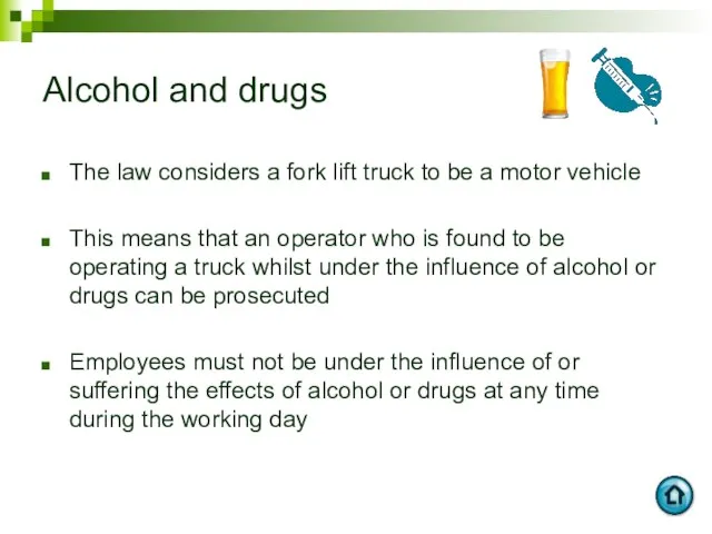 Alcohol and drugs The law considers a fork lift truck to