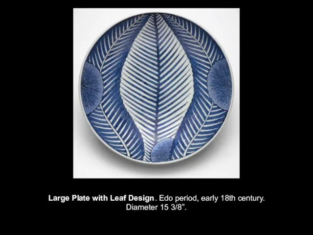 Large Plate with Leaf Design. Edo period, early 18th century. Diameter 15 3/8”.