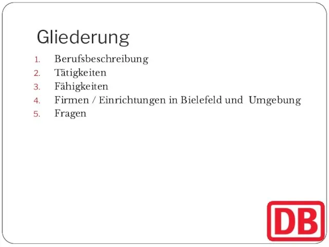 Gliederung Berufsbeschreibung Tätigkeiten Fähigkeiten Firmen / Einrichtungen in Bielefeld und Umgebung Fragen