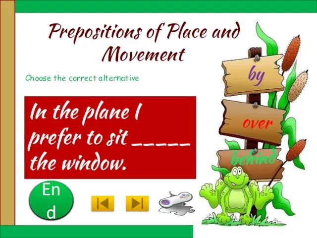 Prepositions of Place and Movement In the plane I prefer to