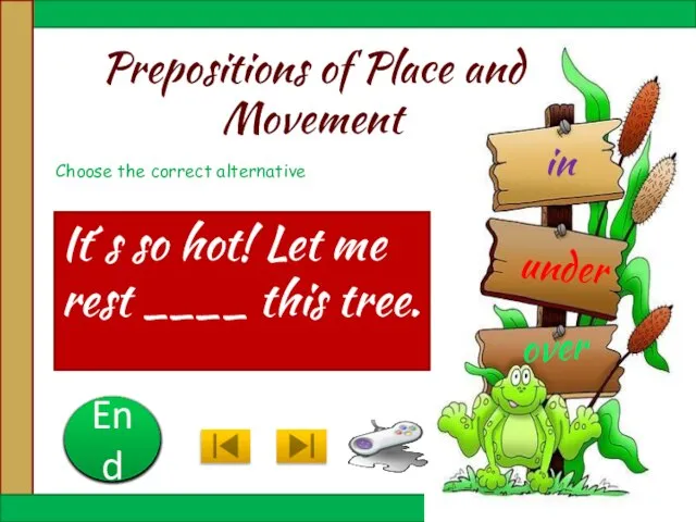 Prepositions of Place and Movement It´s so hot! Let me rest