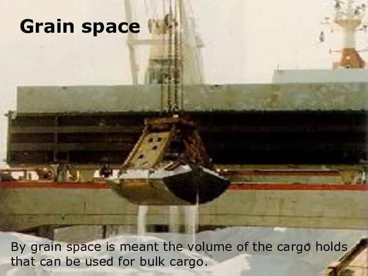 By grain space is meant the volume of the cargo holds
