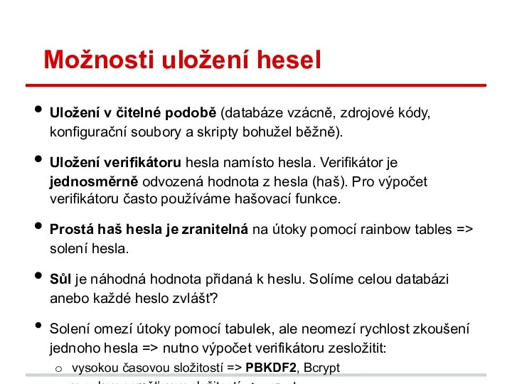 Možnosti uložení hesel Uložení v čitelné podobě (databáze vzácně, zdrojové kódy,