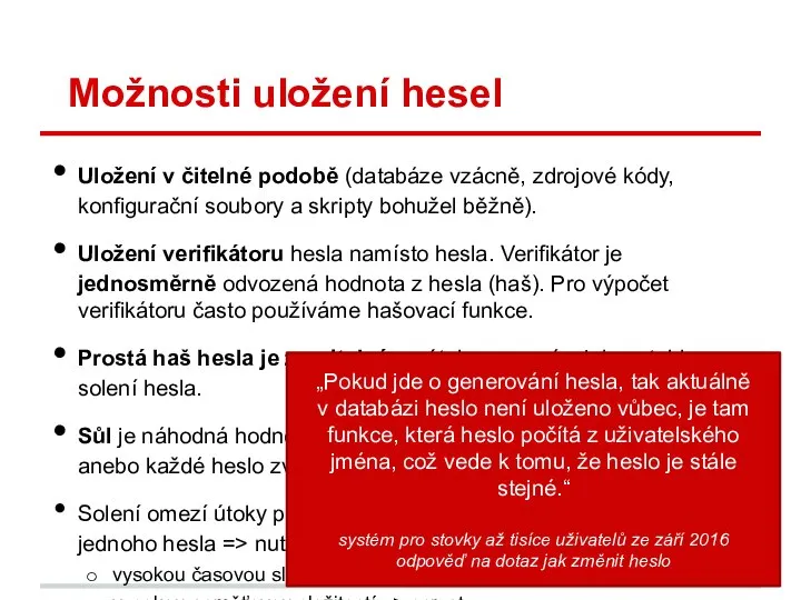 Možnosti uložení hesel Uložení v čitelné podobě (databáze vzácně, zdrojové kódy,