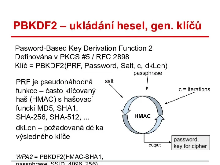 PBKDF2 – ukládání hesel, gen. klíčů PRF je pseudonáhodná funkce –