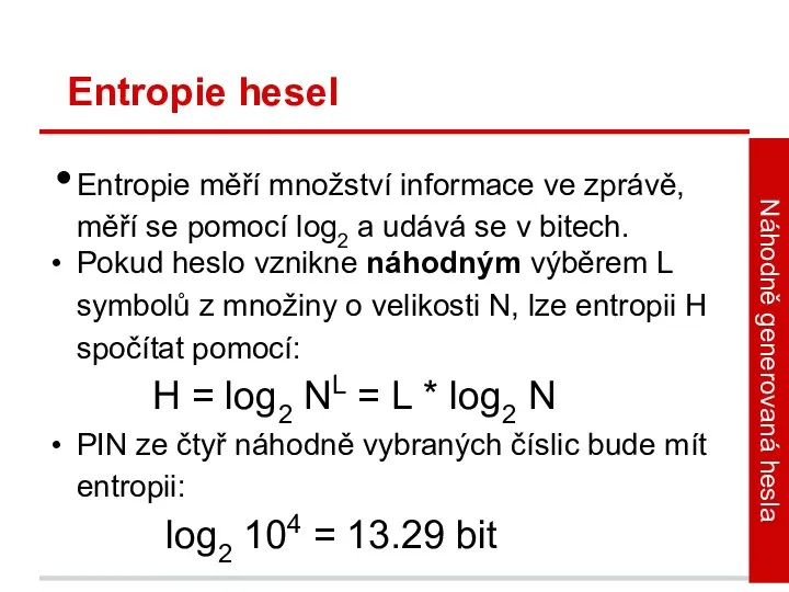 Entropie hesel Entropie měří množství informace ve zprávě, měří se pomocí