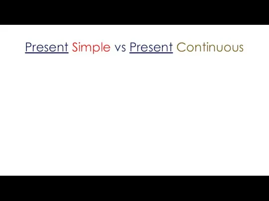 Present Simple vs Present Continuous