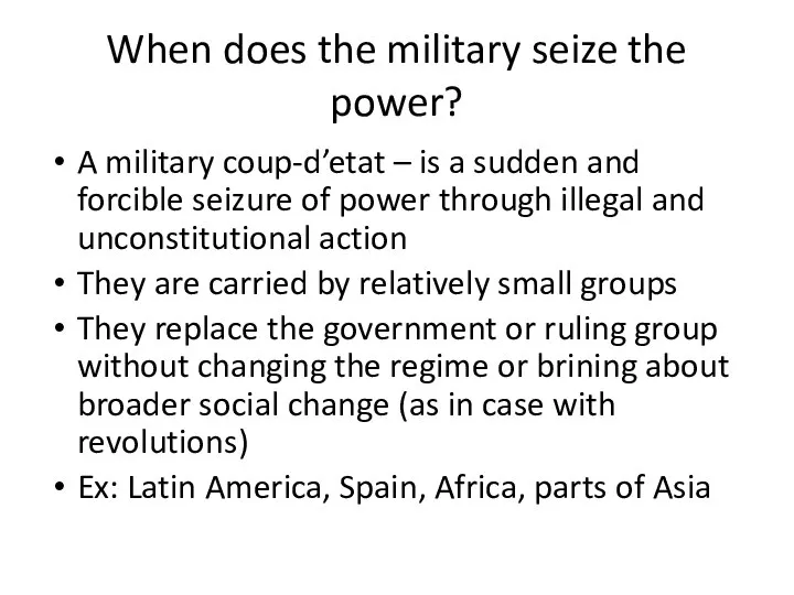 When does the military seize the power? A military coup-d’etat –