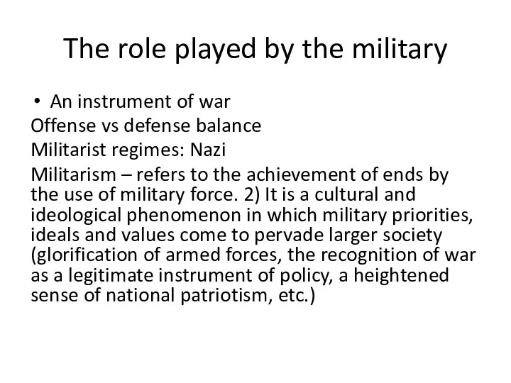 The role played by the military An instrument of war Offense