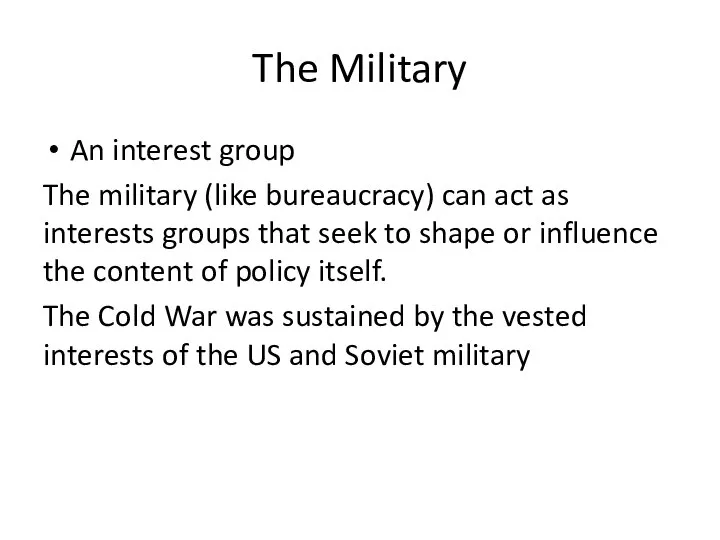 The Military An interest group The military (like bureaucracy) can act