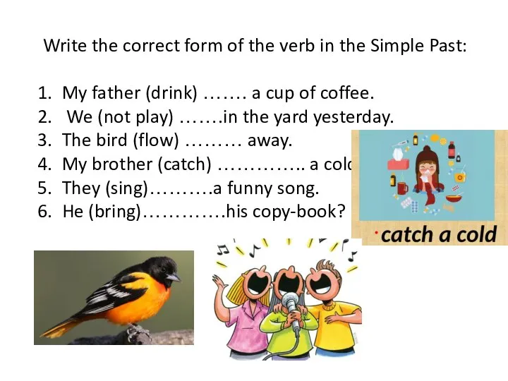 Write the correct form of the verb in the Simple Past: