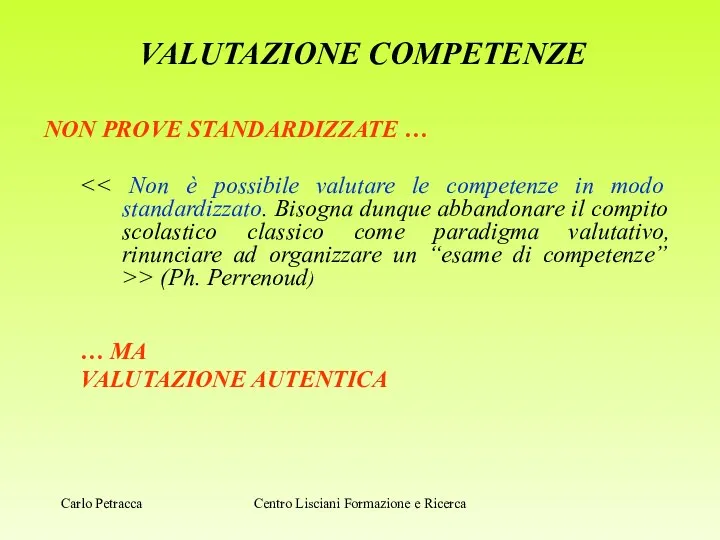 VALUTAZIONE COMPETENZE NON PROVE STANDARDIZZATE … > (Ph. Perrenoud) … MA