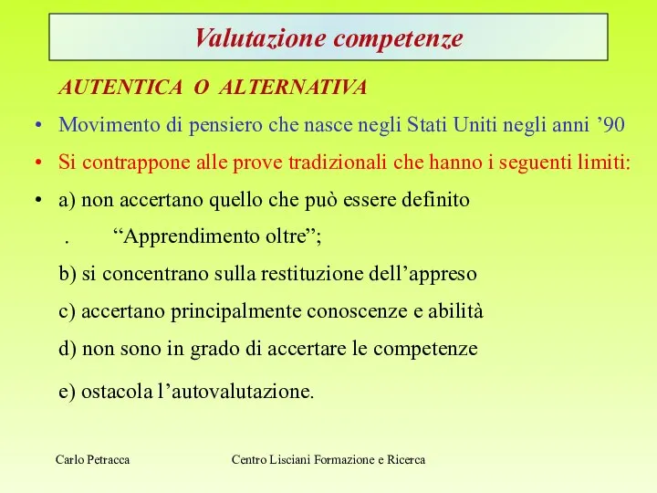 Centro Lisciani Formazione e Ricerca Valutazione competenze AUTENTICA O ALTERNATIVA Movimento