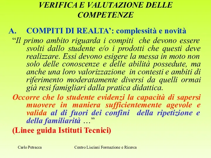 VERIFICA E VALUTAZIONE DELLE COMPETENZE COMPITI DI REALTA’: complessità e novità