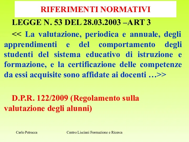 RIFERIMENTI NORMATIVI LEGGE N. 53 DEL 28.03.2003 –ART 3 > D.P.R.