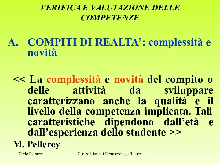 VERIFICA E VALUTAZIONE DELLE COMPETENZE COMPITI DI REALTA’: complessità e novità