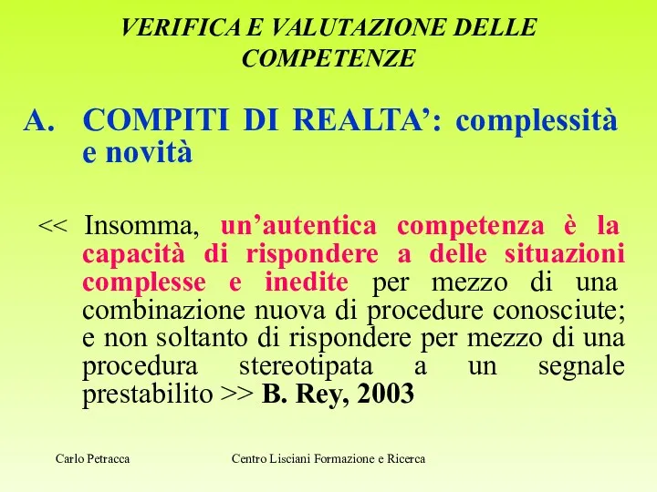 VERIFICA E VALUTAZIONE DELLE COMPETENZE COMPITI DI REALTA’: complessità e novità