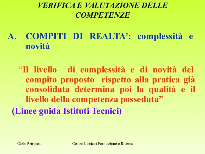 VERIFICA E VALUTAZIONE DELLE COMPETENZE COMPITI DI REALTA’: complessità e novità