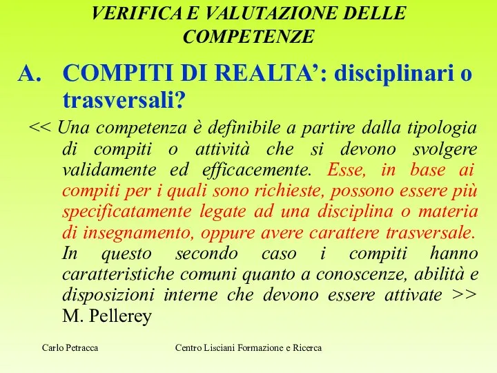 VERIFICA E VALUTAZIONE DELLE COMPETENZE COMPITI DI REALTA’: disciplinari o trasversali?