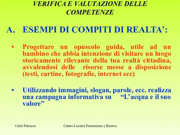 VERIFICA E VALUTAZIONE DELLE COMPETENZE ESEMPI DI COMPITI DI REALTA’: Progettare