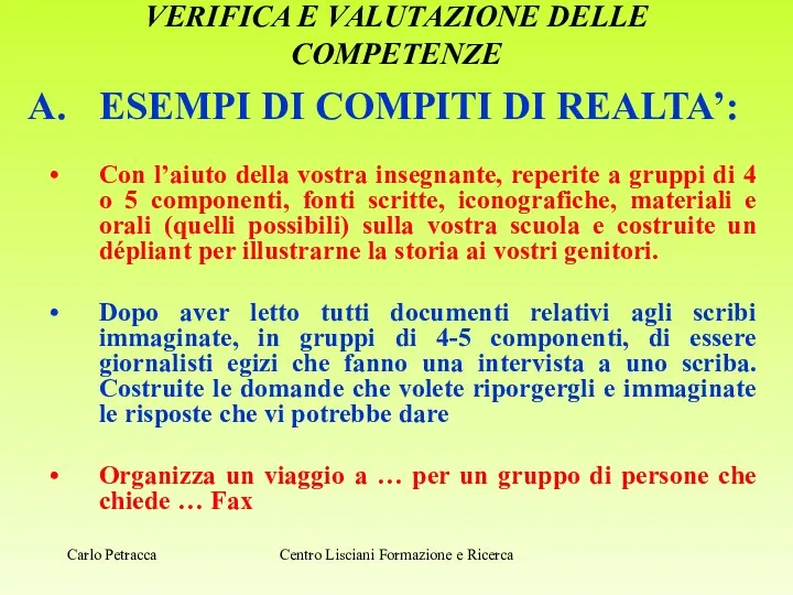 VERIFICA E VALUTAZIONE DELLE COMPETENZE ESEMPI DI COMPITI DI REALTA’: Con