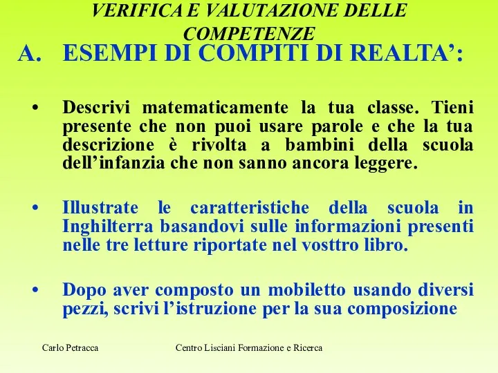 VERIFICA E VALUTAZIONE DELLE COMPETENZE ESEMPI DI COMPITI DI REALTA’: Descrivi