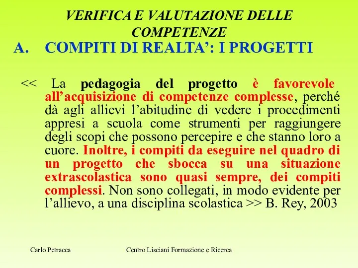 VERIFICA E VALUTAZIONE DELLE COMPETENZE COMPITI DI REALTA’: I PROGETTI >