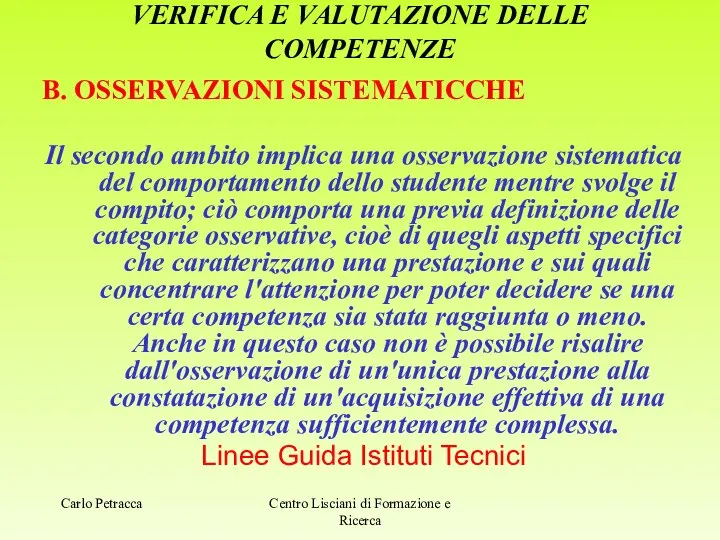 VERIFICA E VALUTAZIONE DELLE COMPETENZE B. OSSERVAZIONI SISTEMATICCHE Il secondo ambito