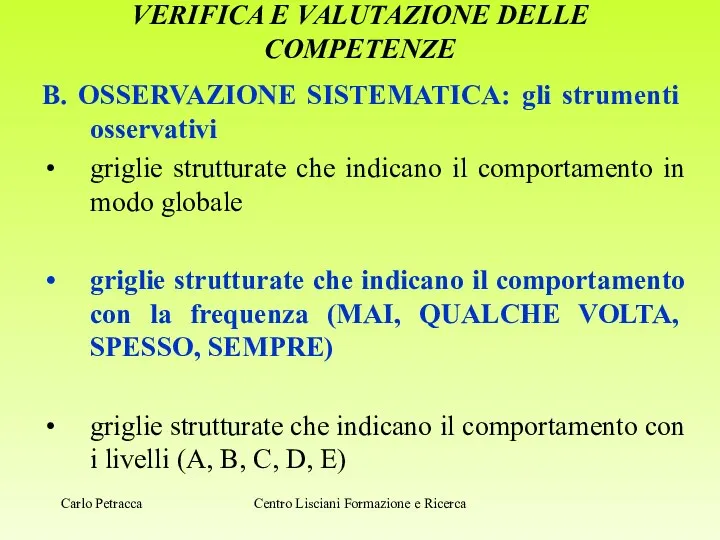 VERIFICA E VALUTAZIONE DELLE COMPETENZE B. OSSERVAZIONE SISTEMATICA: gli strumenti osservativi