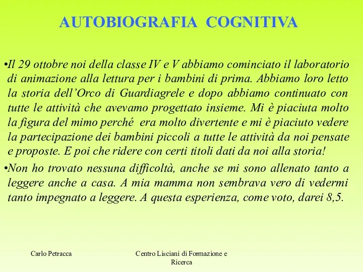 AUTOBIOGRAFIA COGNITIVA Il 29 ottobre noi della classe IV e V