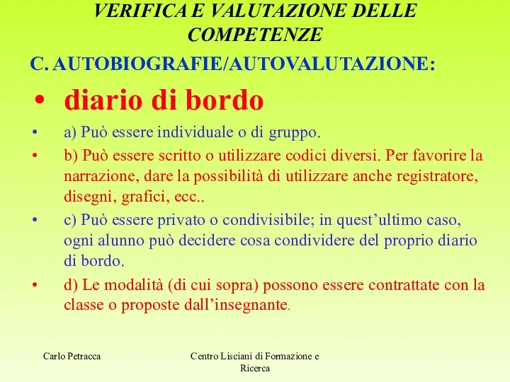 VERIFICA E VALUTAZIONE DELLE COMPETENZE C. AUTOBIOGRAFIE/AUTOVALUTAZIONE: diario di bordo a)