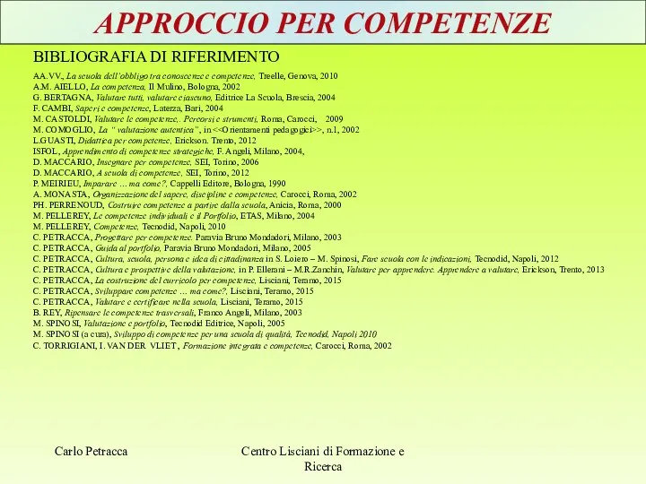 APPROCCIO PER COMPETENZE BIBLIOGRAFIA DI RIFERIMENTO AA.VV., La scuola dell’obbligo tra