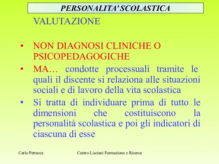 Carlo Petracca Centro Lisciani Formazione e Ricerca VALUTAZIONE NON DIAGNOSI CLINICHE