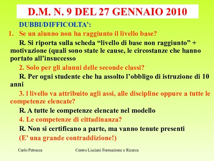 D.M. N. 9 DEL 27 GENNAIO 2010 DUBBI/DIFFICOLTA’: Se un alunno