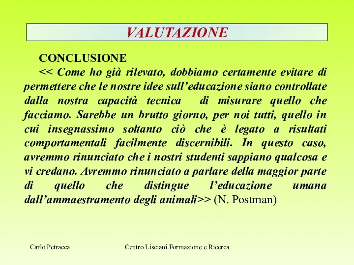 VALUTAZIONE CONCLUSIONE > (N. Postman) Centro Lisciani Formazione e Ricerca Carlo Petracca