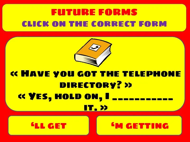 ‘ll get ‘m getting « Have you got the telephone directory?