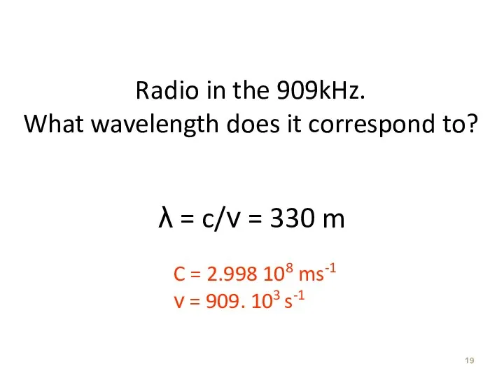 Radio in the 909kHz. What wavelength does it correspond to? λ