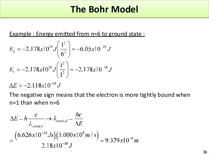 The Bohr Model Example : Energy emitted from n=6 to ground