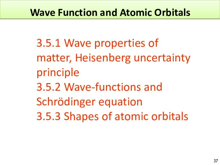 Wave Function and Atomic Orbitals 3.5.1 Wave properties of matter, Heisenberg