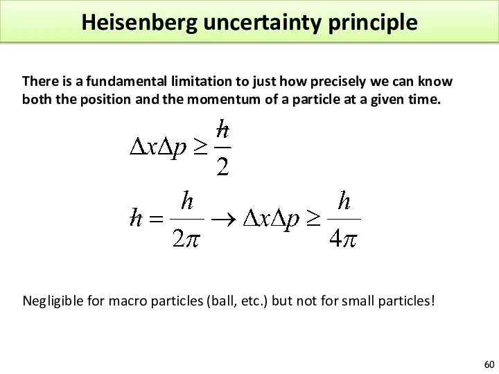 Heisenberg uncertainty principle There is a fundamental limitation to just how