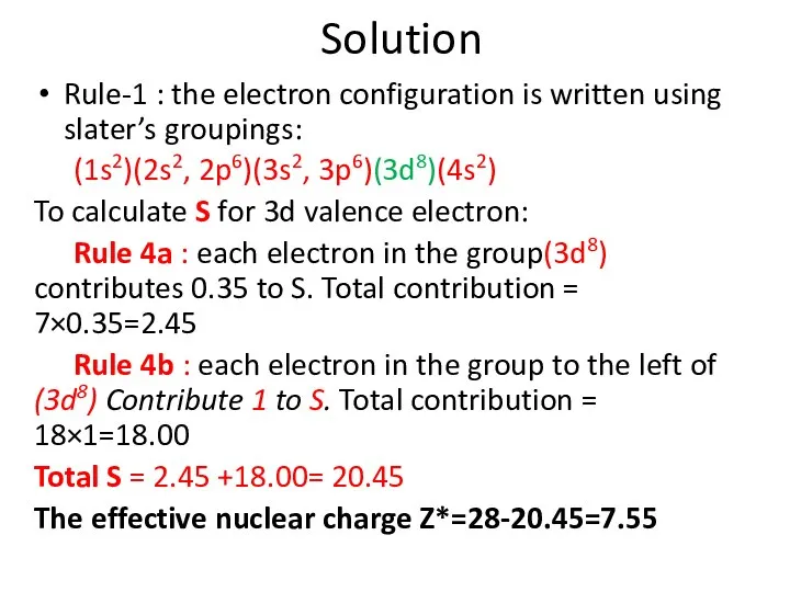 Solution Rule-1 : the electron configuration is written using slater’s groupings: