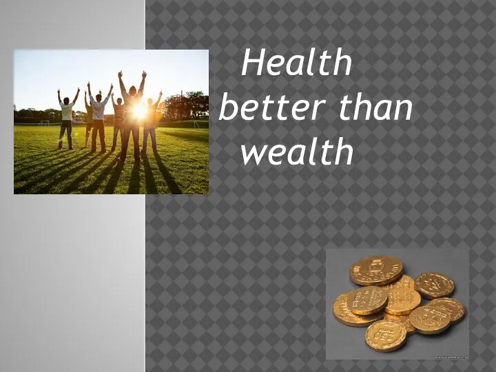 Health is better than wealth