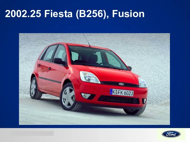 2002.25 Fiesta (B256), Fusion