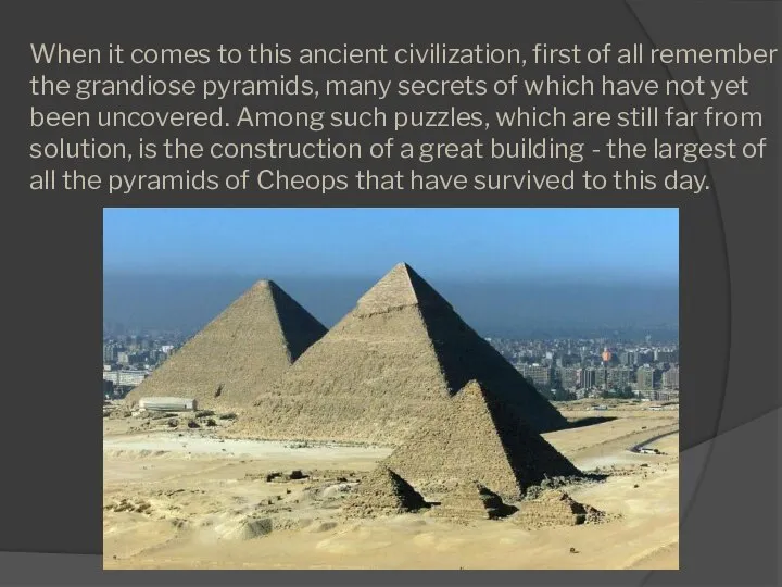 When it comes to this ancient civilization, first of all remember